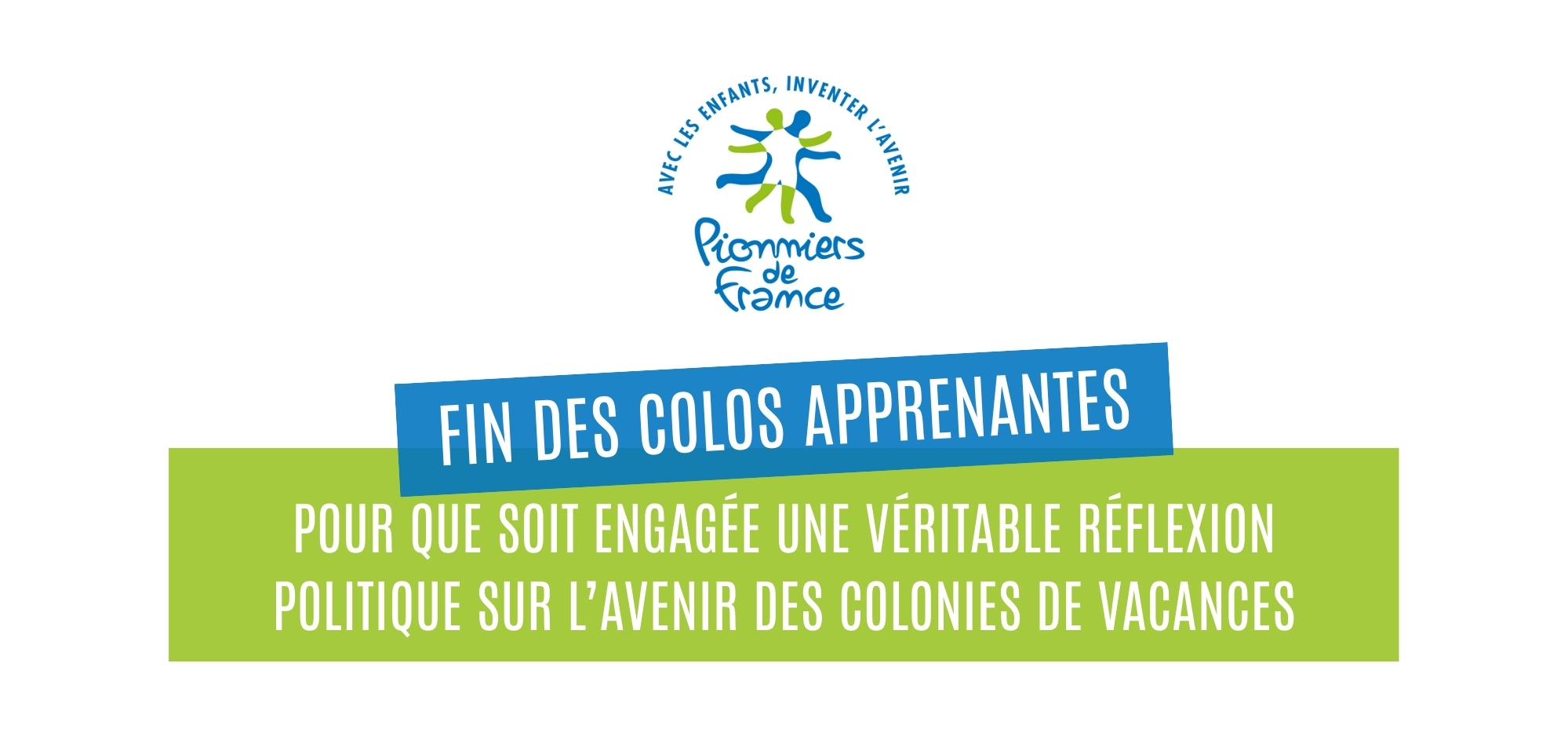 Lire la suite à propos de l’article Fin des colos apprenantes : pour que soit engagée une véritable réflexion politique sur l’avenir des colonies de vacances.